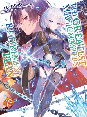 cover image of The Greatest Magicmaster's Retirement Plan, Volume 18